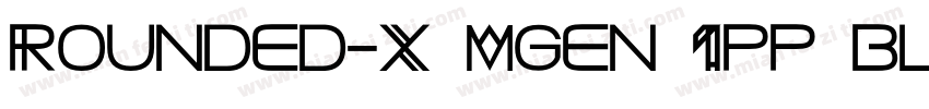 Rounded-X Mgen 1pp black Bold字体转换